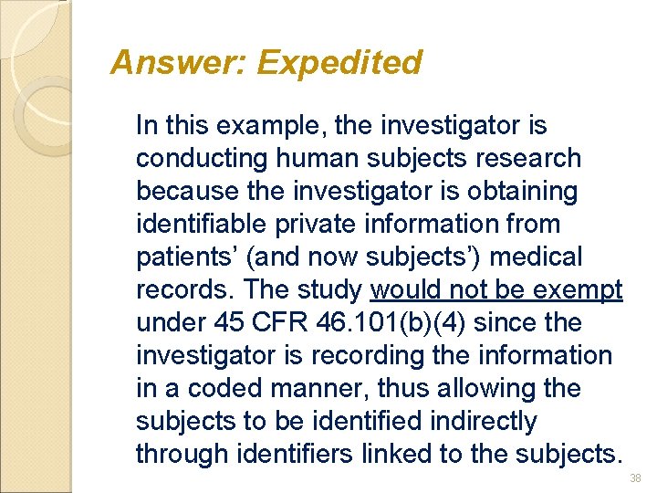 Answer: Expedited In this example, the investigator is conducting human subjects research because the