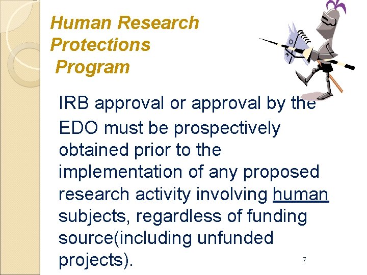 Human Research Protections Program IRB approval or approval by the EDO must be prospectively