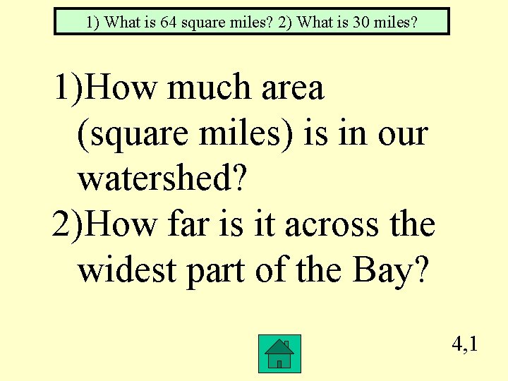 1) What is 64 square miles? 2) What is 30 miles? 1)How much area