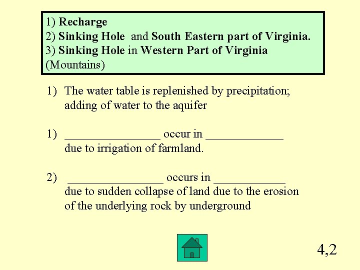 1) Recharge 2) Sinking Hole and South Eastern part of Virginia. 3) Sinking Hole