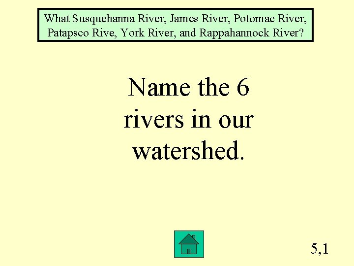 What Susquehanna River, James River, Potomac River, Patapsco Rive, York River, and Rappahannock River?