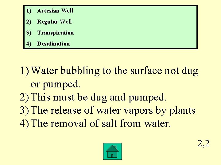 1) Artesian Well 2) Regular Well 3) Transpiration 4) Desalination 1) Water bubbling to