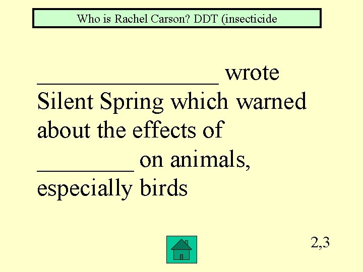 Who is Rachel Carson? DDT (insecticide ________ wrote Silent Spring which warned about the