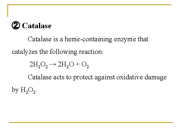 ② Catalase is a heme-containing enzyme that catalyzes the following reaction: 2 H 2