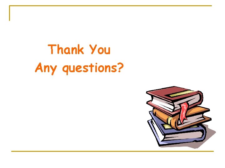 Thank You Any questions? 