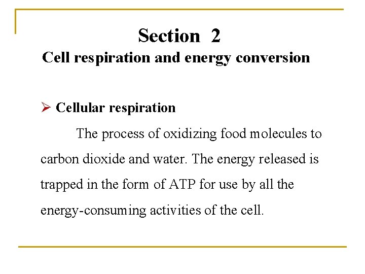 Section 2 Cell respiration and energy conversion Ø Cellular respiration The process of oxidizing