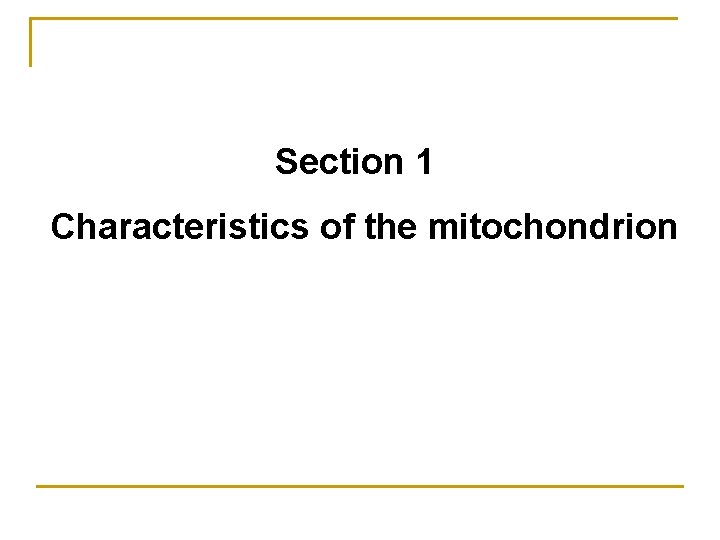 Section 1 Characteristics of the mitochondrion 