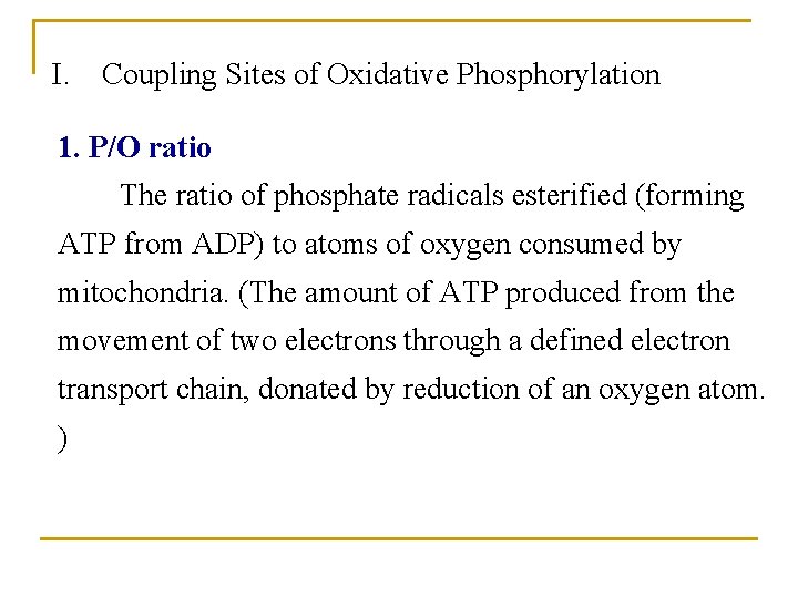 I. Coupling Sites of Oxidative Phosphorylation 1. P/O ratio The ratio of phosphate radicals