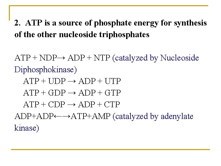 2. ATP is a source of phosphate energy for synthesis of the other nucleoside