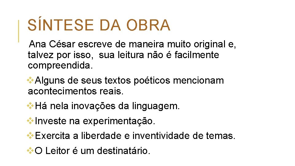 SÍNTESE DA OBRA Ana César escreve de maneira muito original e, talvez por isso,