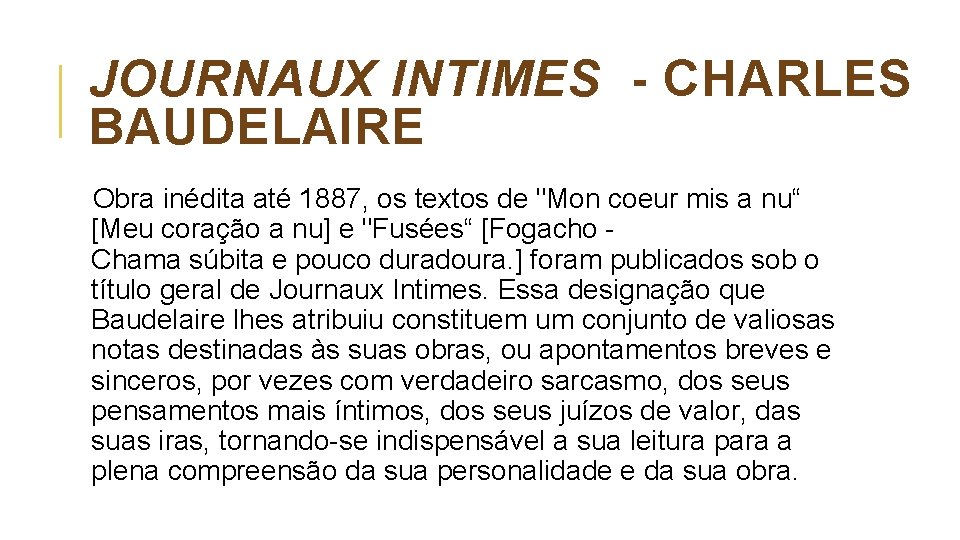 JOURNAUX INTIMES - CHARLES BAUDELAIRE Obra inédita até 1887, os textos de "Mon coeur