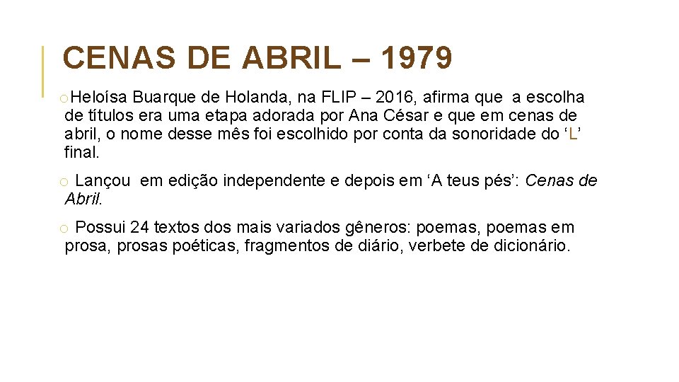 CENAS DE ABRIL – 1979 o. Heloísa Buarque de Holanda, na FLIP – 2016,