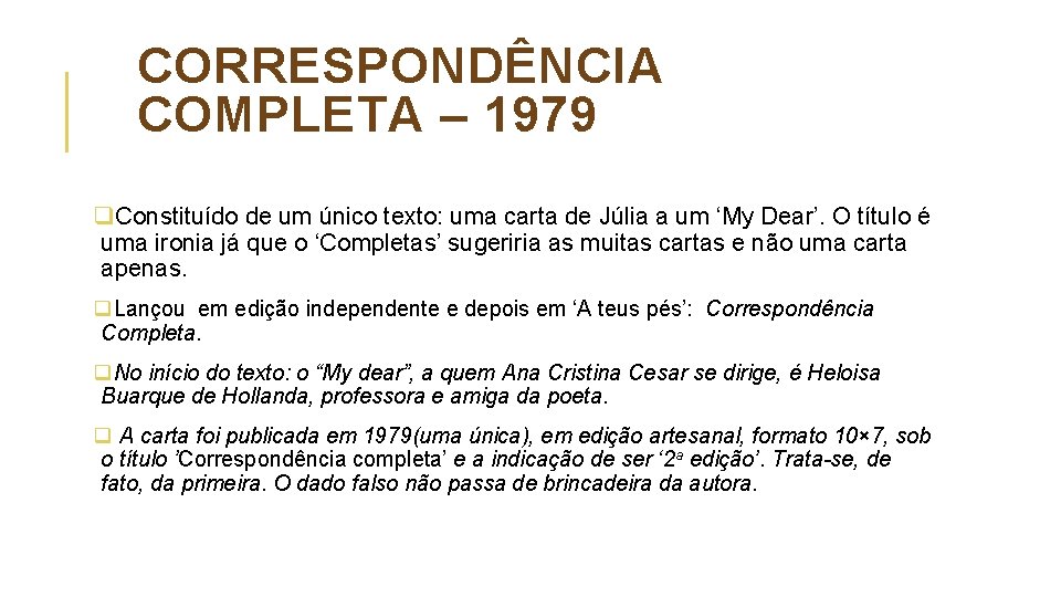 CORRESPONDÊNCIA COMPLETA – 1979 q. Constituído de um único texto: uma carta de Júlia