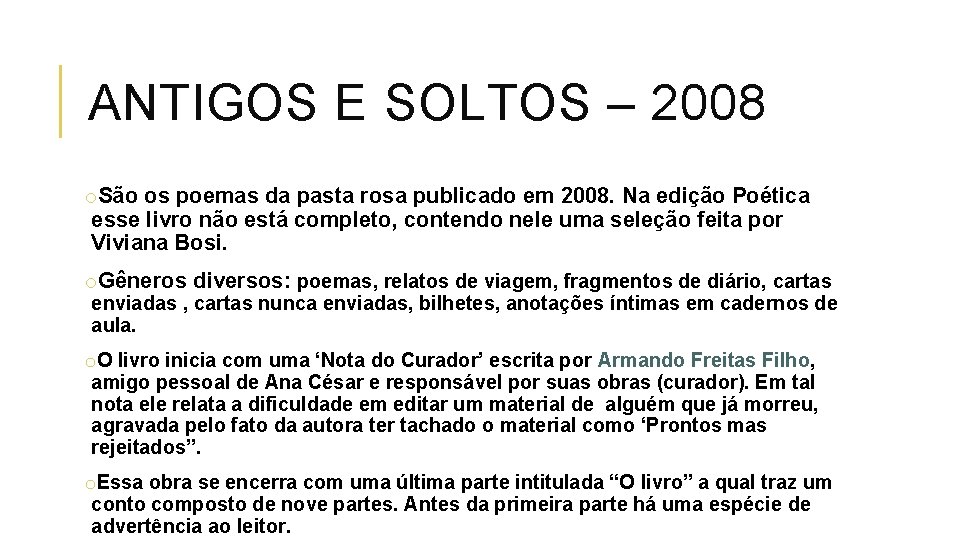 ANTIGOS E SOLTOS – 2008 o. São os poemas da pasta rosa publicado em