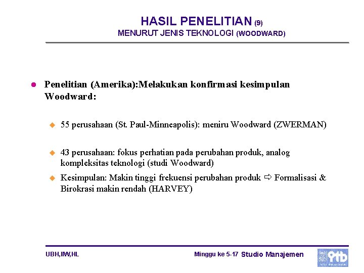 HASIL PENELITIAN (9) MENURUT JENIS TEKNOLOGI (WOODWARD) l Penelitian (Amerika): Melakukan konfirmasi kesimpulan Woodward: