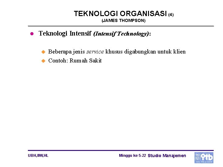 TEKNOLOGI ORGANISASI (4) (JAMES THOMPSON) l Teknologi Intensif (Intensif Technology): u u Beberapa jenis