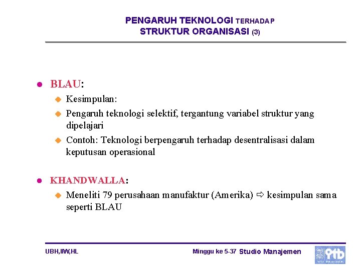 PENGARUH TEKNOLOGI TERHADAP STRUKTUR ORGANISASI (3) l BLAU: u u u l Kesimpulan: Pengaruh