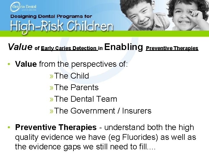 Value of Early Caries Detection in Enabling Preventive Therapies • Value from the perspectives
