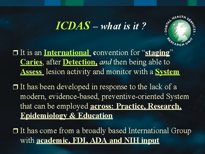 ICDAS – what is it ? r It is an International convention for “staging”