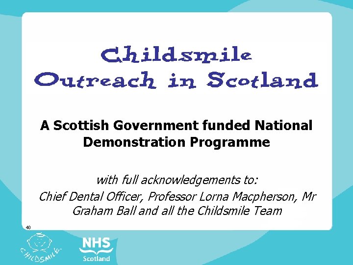A Scottish Government funded National Demonstration Programme with full acknowledgements to: Chief Dental Officer,