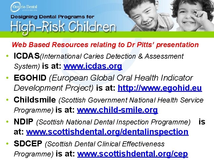 Web Based Resources relating to Dr Pitts’ presentation • ICDAS(International Caries Detection & Assessment