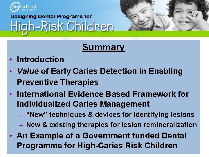 Summary • Introduction • Value of Early Caries Detection in Enabling Preventive Therapies •