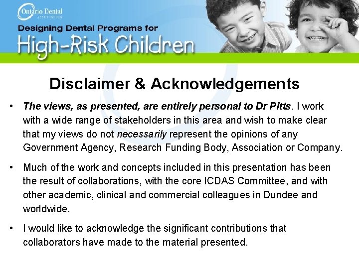 Disclaimer & Acknowledgements • The views, as presented, are entirely personal to Dr Pitts.