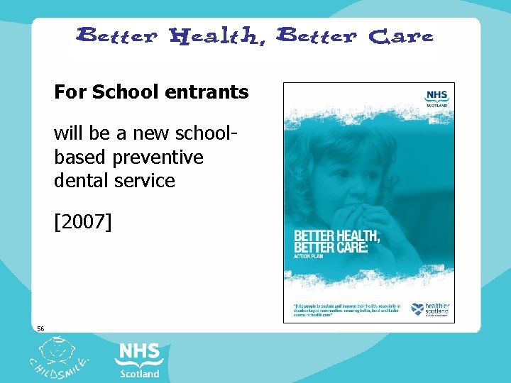 For School entrants will be a new schoolbased preventive dental service [2007] 56 