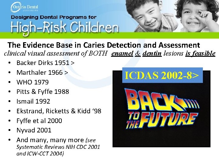 The Evidence Base in Caries Detection and Assessment clinical visual assessment of BOTH enamel