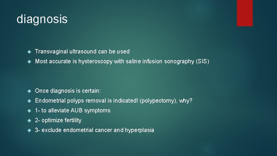 diagnosis Transvaginal ultrasound can be used Most accurate is hysteroscopy with saline infusion sonography