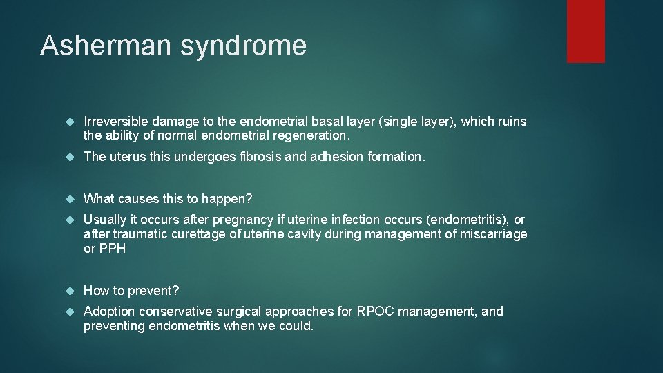 Asherman syndrome Irreversible damage to the endometrial basal layer (single layer), which ruins the