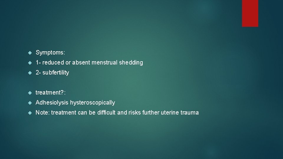  Symptoms: 1 - reduced or absent menstrual shedding 2 - subfertility treatment? :