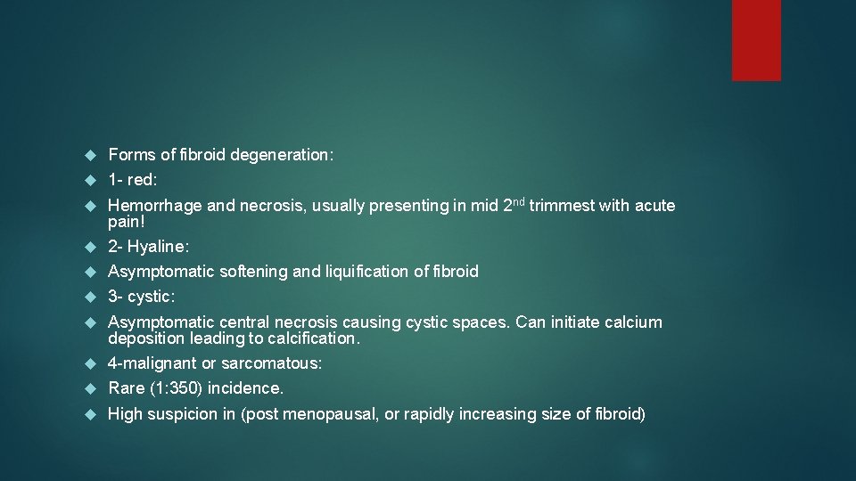  Forms of fibroid degeneration: 1 - red: Hemorrhage and necrosis, usually presenting in