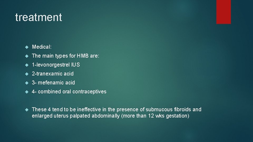 treatment Medical: The main types for HMB are: 1 -levonorgestrel IUS 2 -tranexamic acid