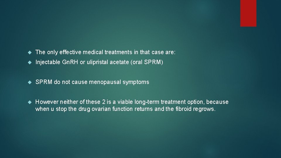  The only effective medical treatments in that case are: Injectable Gn. RH or