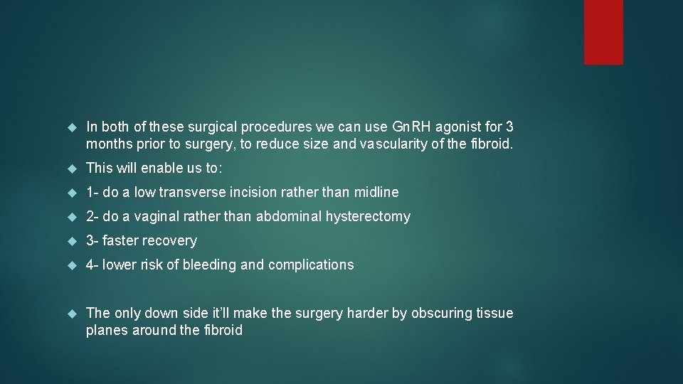  In both of these surgical procedures we can use Gn. RH agonist for
