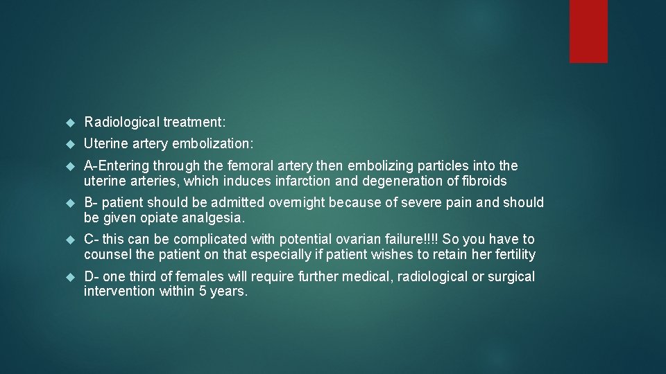  Radiological treatment: Uterine artery embolization: A-Entering through the femoral artery then embolizing particles