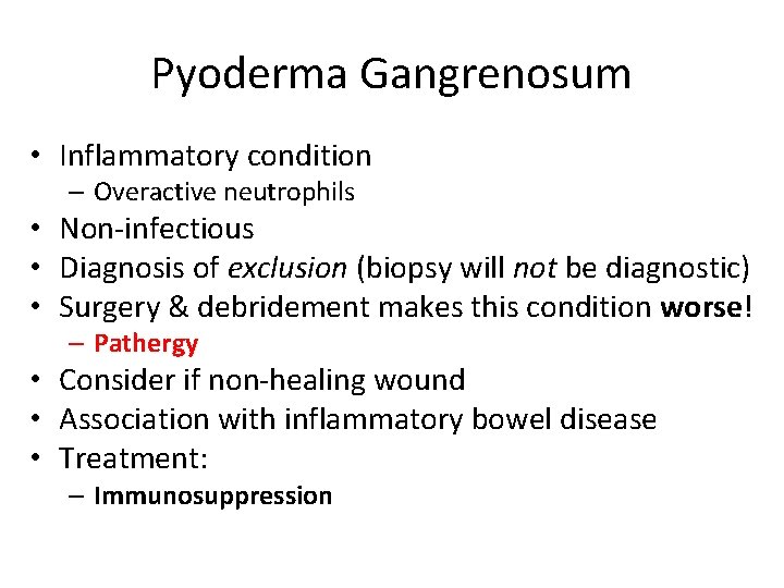 Pyoderma Gangrenosum • Inflammatory condition – Overactive neutrophils • Non-infectious • Diagnosis of exclusion