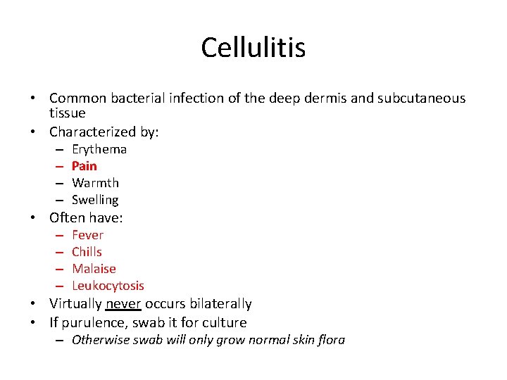 Cellulitis • Common bacterial infection of the deep dermis and subcutaneous tissue • Characterized