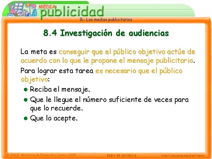 8. - Los medios publicitarios 8. 4 Investigación de audiencias La meta es conseguir