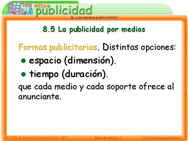 8. - Los medios publicitarios 8. 5 La publicidad por medios Formas publicitarias. Distintas