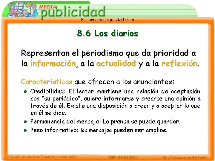 8. - Los medios publicitarios 8. 6 Los diarios Representan el periodismo que da