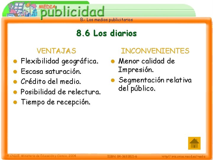 8. - Los medios publicitarios 8. 6 Los diarios l l l VENTAJAS Flexibilidad