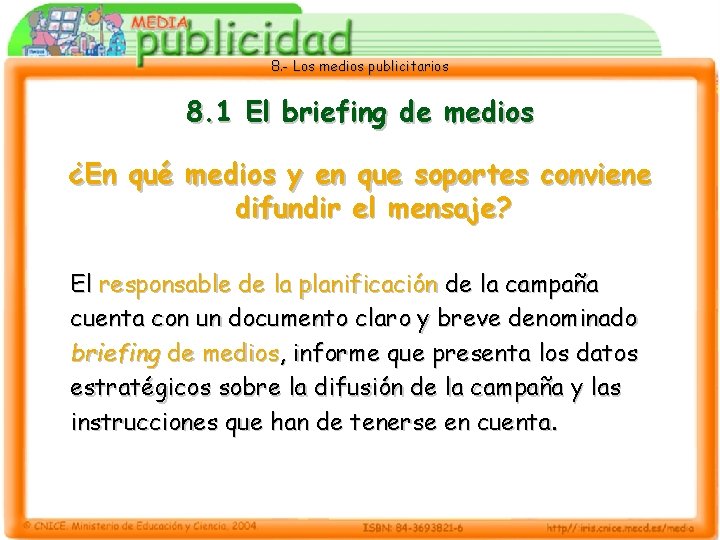 8. - Los medios publicitarios 8. 1 El briefing de medios ¿En qué medios