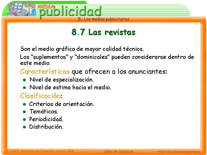 8. - Los medios publicitarios 8. 7 Las revistas Son el medio gráfico de