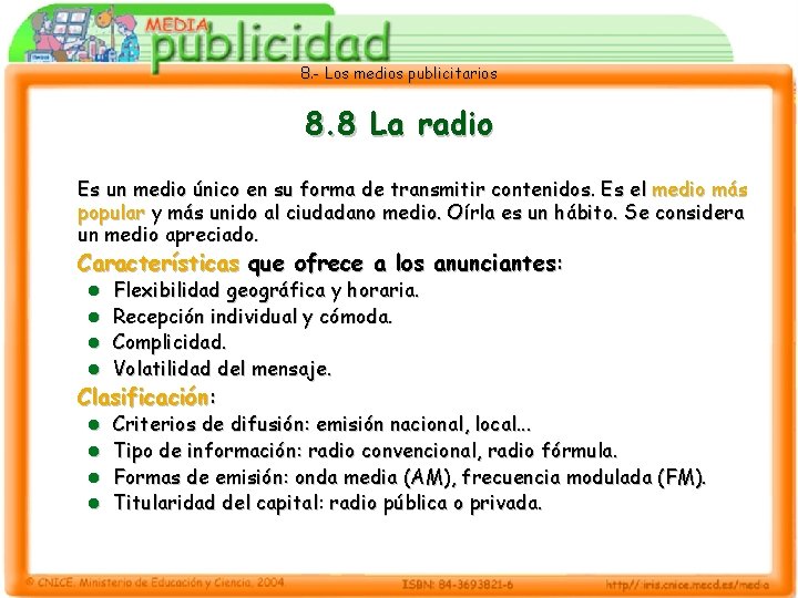 8. - Los medios publicitarios 8. 8 La radio Es un medio único en