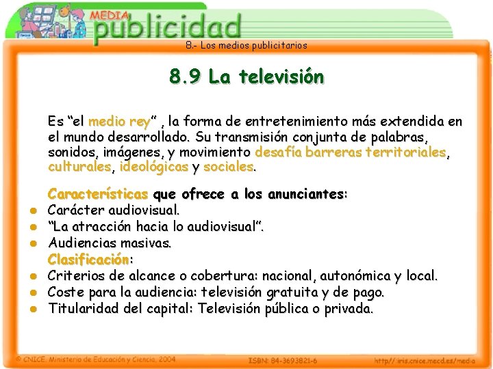 8. - Los medios publicitarios 8. 9 La televisión Es “el medio rey” ,