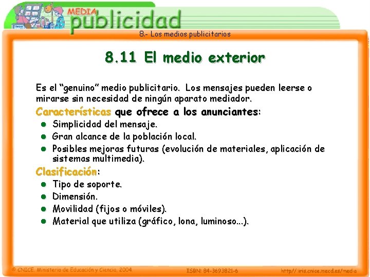 8. - Los medios publicitarios 8. 11 El medio exterior Es el “genuino” medio