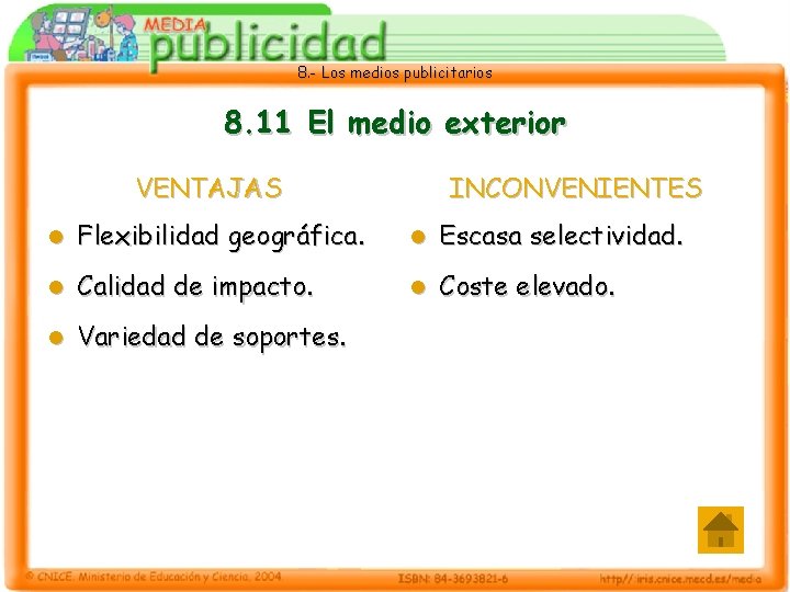 8. - Los medios publicitarios 8. 11 El medio exterior VENTAJAS INCONVENIENTES l Flexibilidad