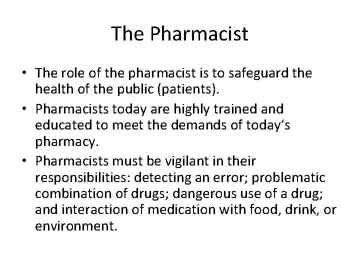 The Pharmacist • The role of the pharmacist is to safeguard the health of